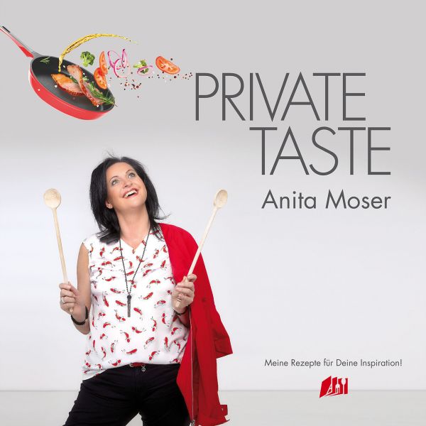 Private Taste Kochbuch von Anita Moser